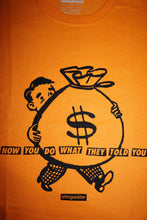 Load image into Gallery viewer, Now you do what they told you T shirt orange