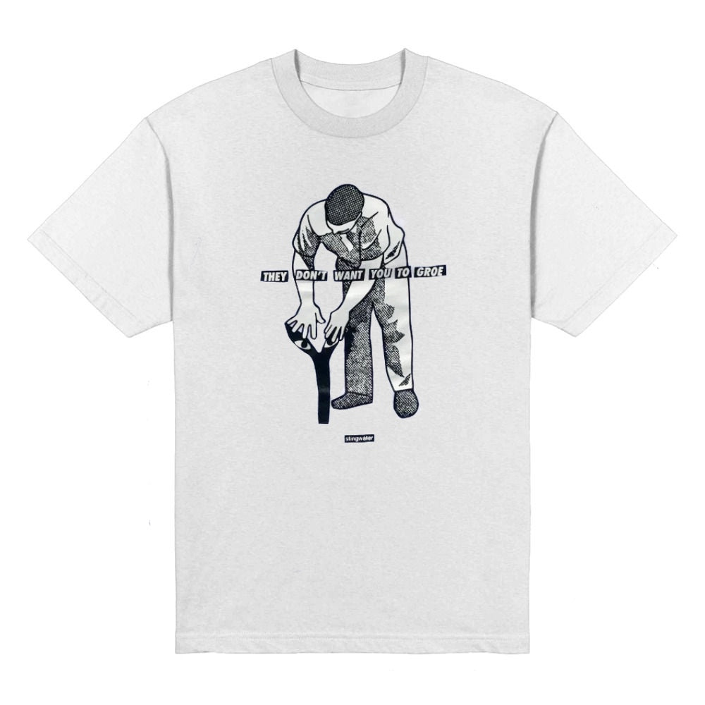 They Don’t Want You To Groe T Shirt White