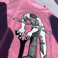 Load image into Gallery viewer, They Don’t Want You To Groe T Shirt Pink
